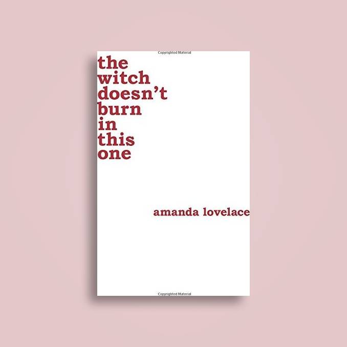 the witch doesn’t burn in this one, by amanda&nbsp;lovelace